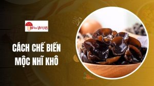 Cách Chế Biến Mộc Nhĩ Khô