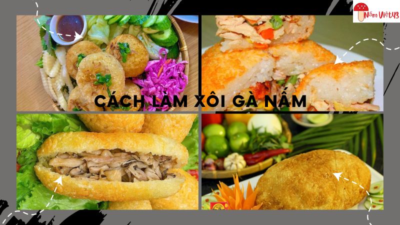 Cách Làm Xôi Gà Nấm